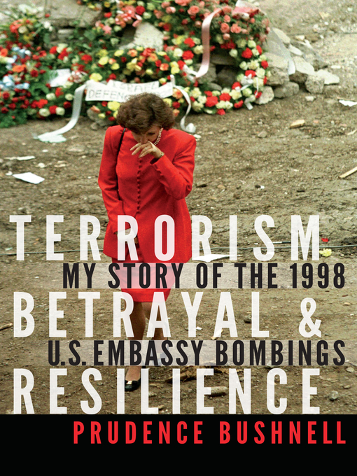 Title details for Terrorism, Betrayal, and Resilience by Prudence Bushnell - Available
